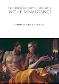 A Cultural History of Sexuality in the Renaissance (Paperback)