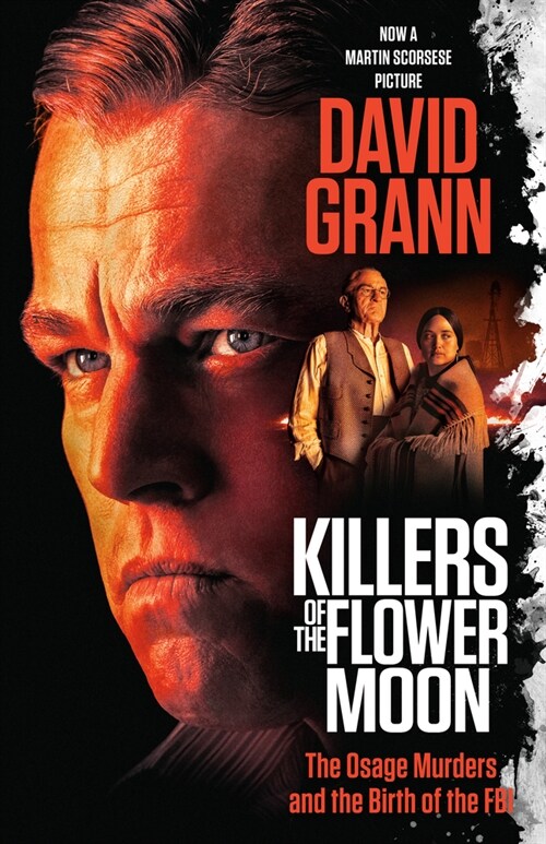 Killers of the Flower Moon (Movie Tie-In Edition): The Osage Murders and the Birth of the FBI (Paperback)