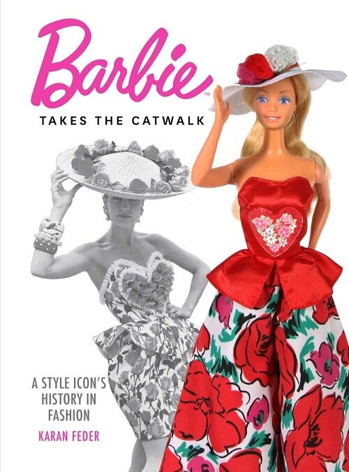 Barbie Takes the Catwalk: A Style Icons History in Fashion (Hardcover)