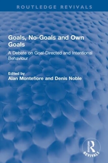 Goals, No-Goals and Own Goals : A Debate on Goal-Directed and Intentional Behaviour (Paperback)