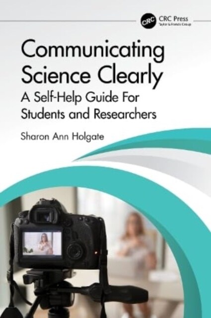 Communicating Science Clearly : A Self-Help Guide For Students and Researchers (Paperback)