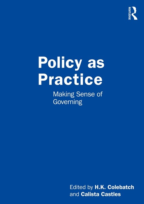 Policy as Practice : Making Sense of Governing (Paperback)