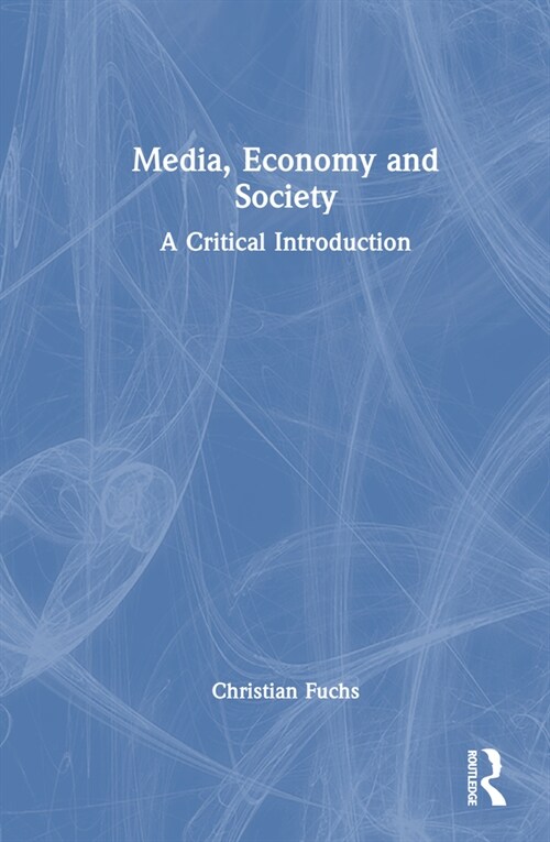 Media, Economy and Society : A Critical Introduction (Hardcover)