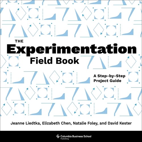 The Experimentation Field Book: A Step-By-Step Project Guide (Paperback)