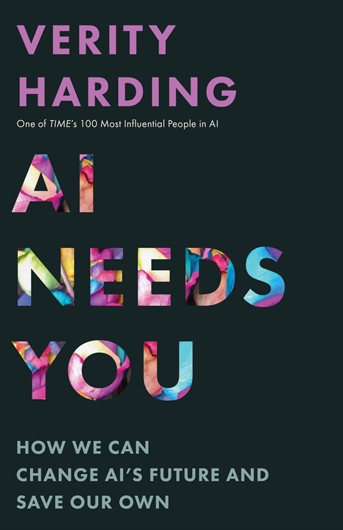 AI Needs You: How We Can Change Ais Future and Save Our Own (Hardcover)