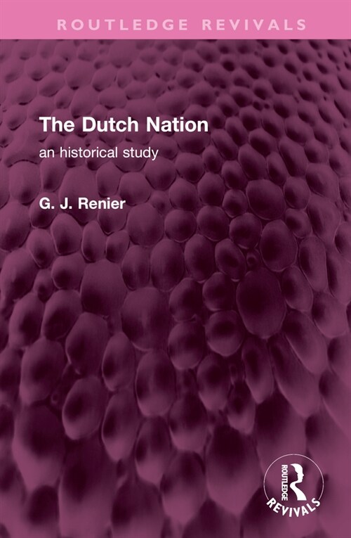 The Dutch Nation : an historical study (Hardcover)