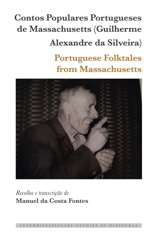 Contos Populares Portugueses de Massachusetts (Guilherme Alexandre da Silveira) / Portuguese Folktales from Massachusetts (Hardcover, 1st)