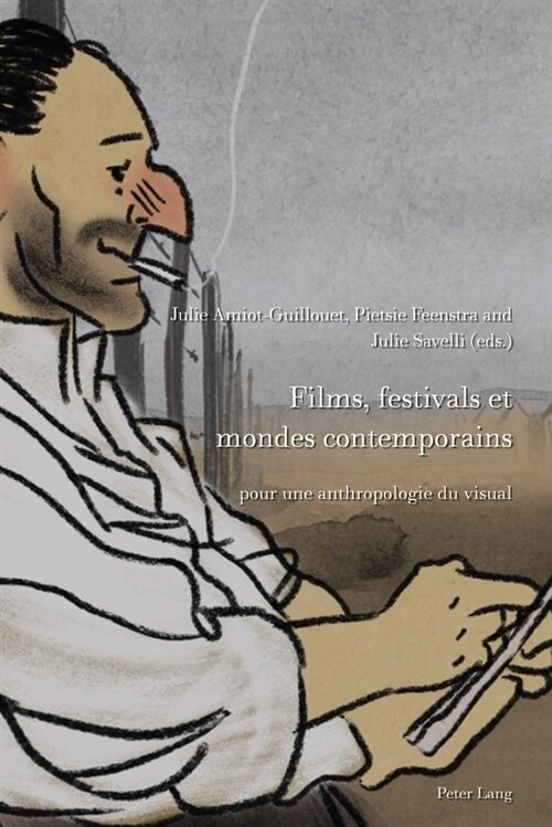 Films, Festivals Et Mondes Contemporains: Pour Une Anthropologie Du Visuel (Hardcover)