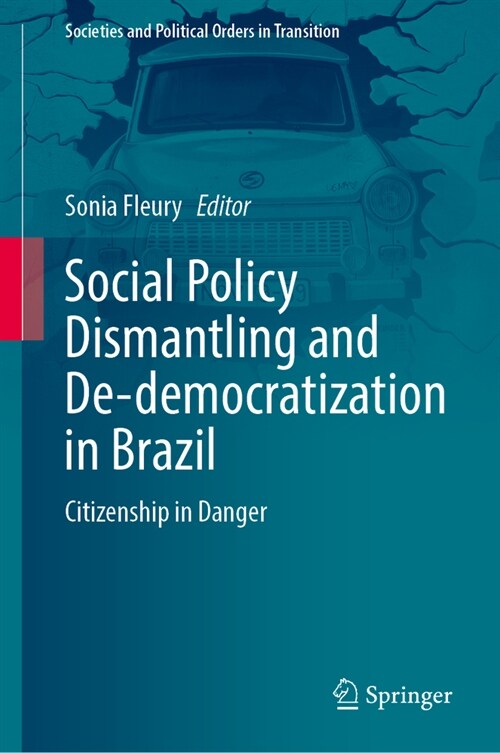 Social Policy Dismantling and De-Democratization in Brazil: Citizenship in Danger (Hardcover, 2023)