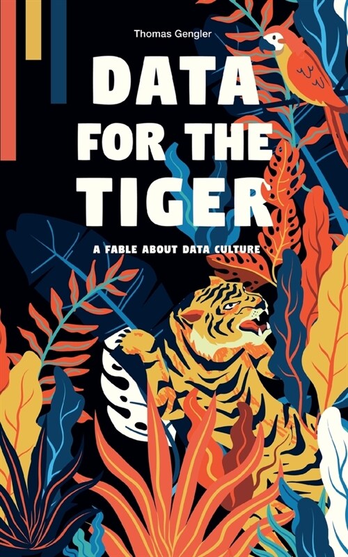 Data for the Tiger: A fable about data culture (Paperback)