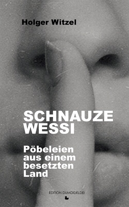 Schnauze Wessi: P?eleien aus einem besetzten Land (Paperback)