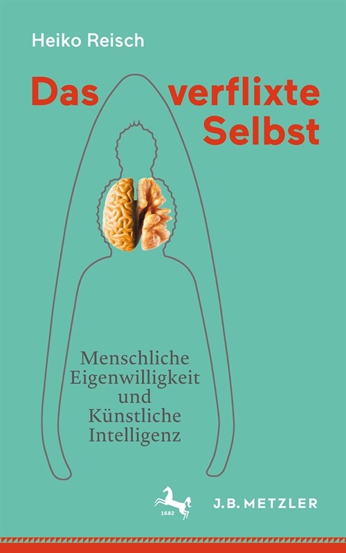 Das Verflixte Selbst: Menschliche Eigenwilligkeit Und K?stliche Intelligenz (Paperback, 1. Aufl. 2023)