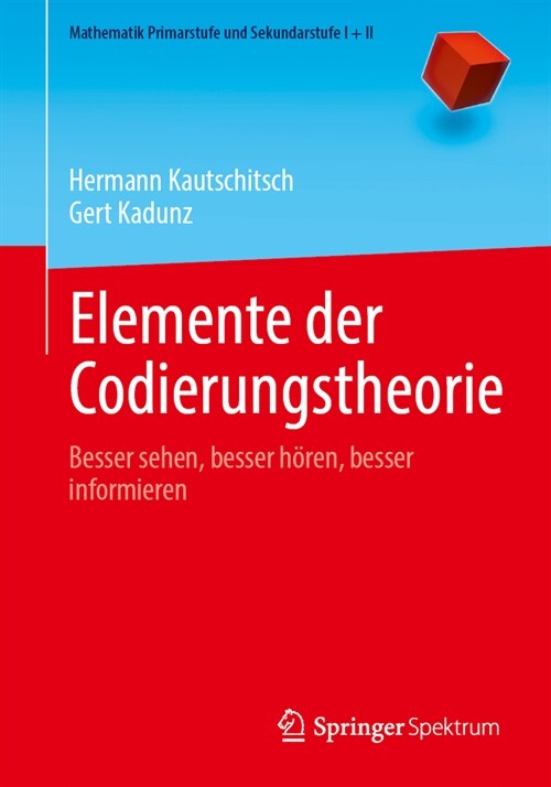 Elemente Der Codierungstheorie: Besser Sehen, Besser H?en, Besser Informieren (Paperback, 1. Aufl. 2024)