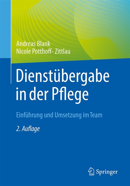 Dienst?ergabe in Der Pflege: Einf?rung Und Umsetzung Im Team (Paperback, 2, 2. Aufl. 2023)