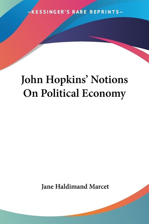 John Hopkins Notions On Political Economy (Paperback)