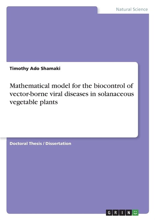 Mathematical model for the biocontrol of vector-borne viral diseases in solanaceous vegetable plants (Paperback)