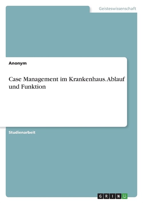 Case Management im Krankenhaus. Ablauf und Funktion (Paperback)