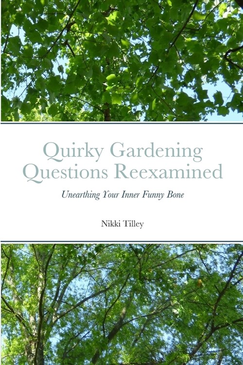 Quirky Gardening Questions Reexamined: Unearthing Your Inner Funny Bone (Paperback)