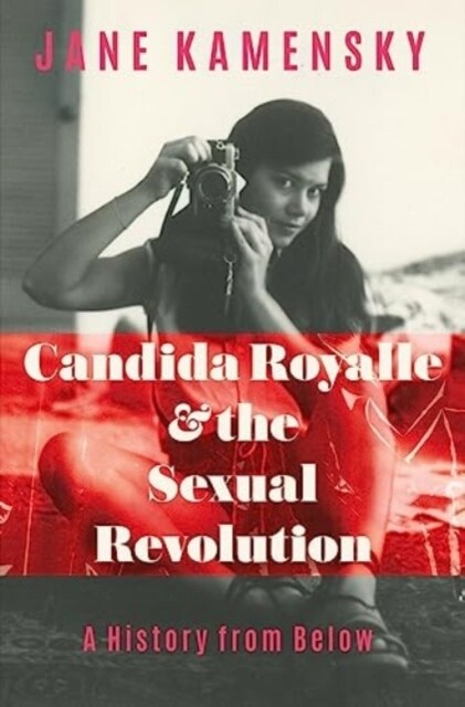Candida Royalle and the Sexual Revolution: A History from Below (Hardcover)