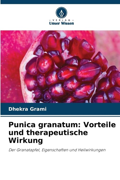Punica granatum: Vorteile und therapeutische Wirkung (Paperback)