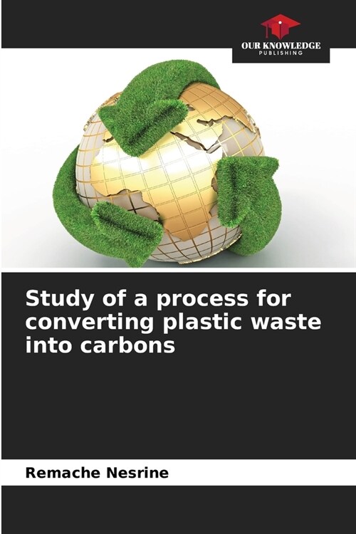 Study of a process for converting plastic waste into carbons (Paperback)