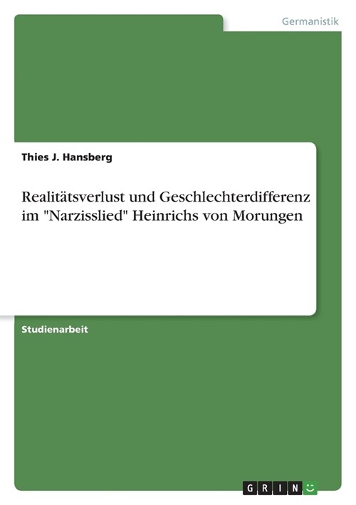 Realit?sverlust und Geschlechterdifferenz im Narzisslied Heinrichs von Morungen (Paperback)