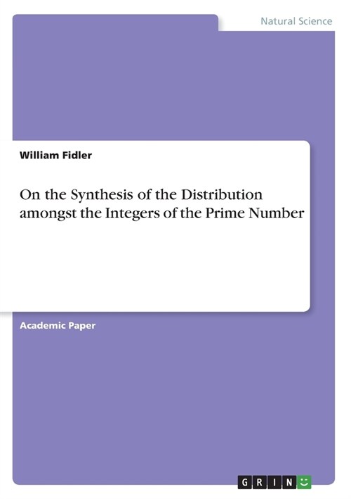 On the Synthesis of the Distribution amongst the Integers of the Prime Number Counting Function, pi(k), viewed as a Geometric Object (Paperback)