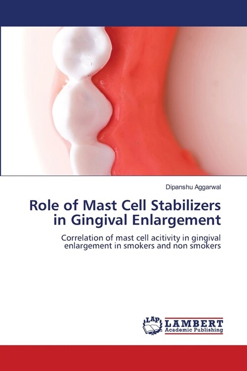 Role of Mast Cell Stabilizers in Gingival Enlargement (Paperback)