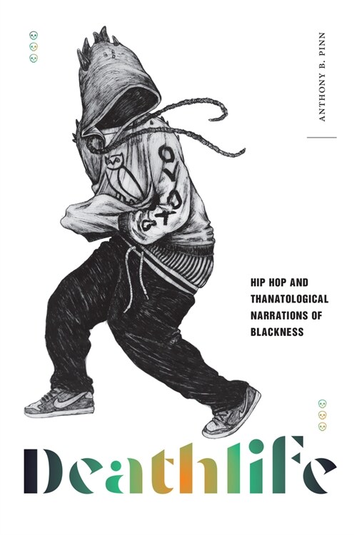 Deathlife: Hip Hop and Thanatological Narrations of Blackness (Paperback)
