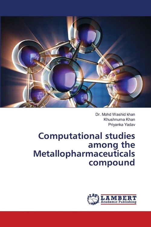 Computational studies among the Metallopharmaceuticals compound (Paperback)