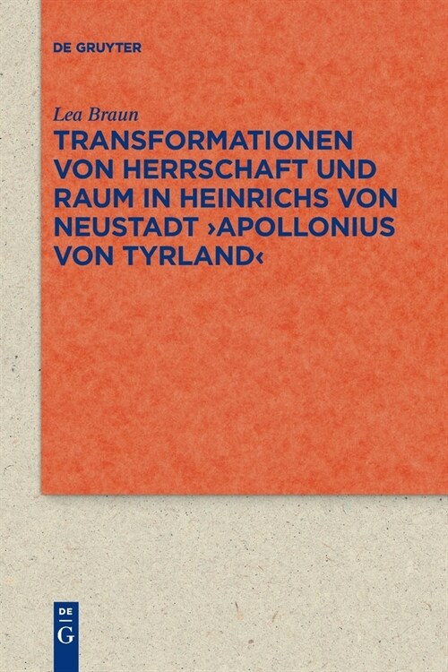 Transformationen von Herrschaft und Raum in Heinrichs von Neustadt Apollonius von Tyrland (Paperback)