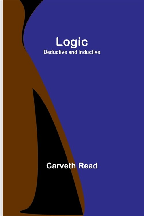 Logic: Deductive and Inductive (Paperback)
