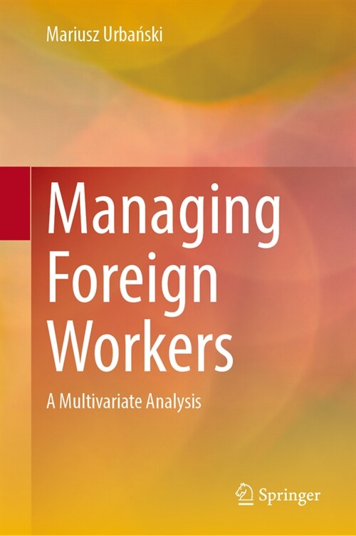 Managing Foreign Workers: A Multivariate Analysis (Hardcover, 2023)