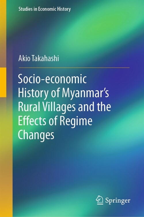 Regime Changes and Socio-Economic History of Rural Myanmar, 1986-2019 (Hardcover, 2023)