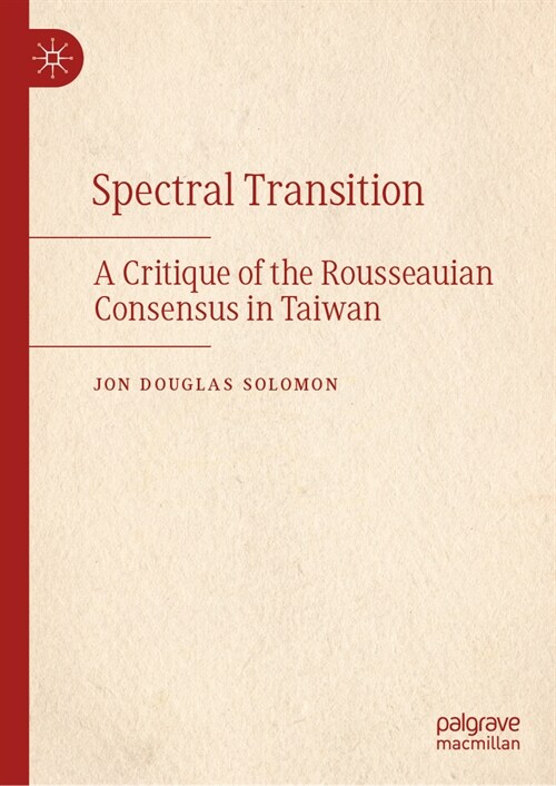 The Taiwan Consensus and the Ethos of Area Studies in Pax Americana: Spectral Transitions (Hardcover, 2023)