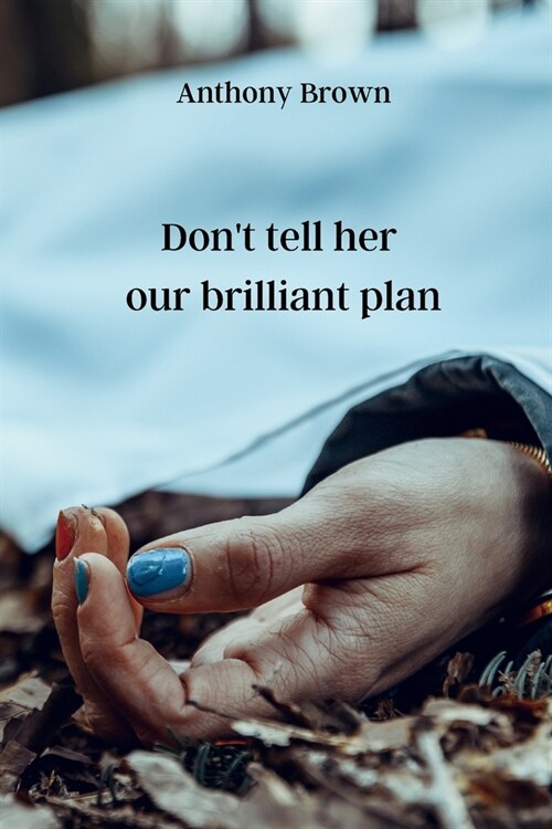 Dont tell her our brilliant plan (Paperback)