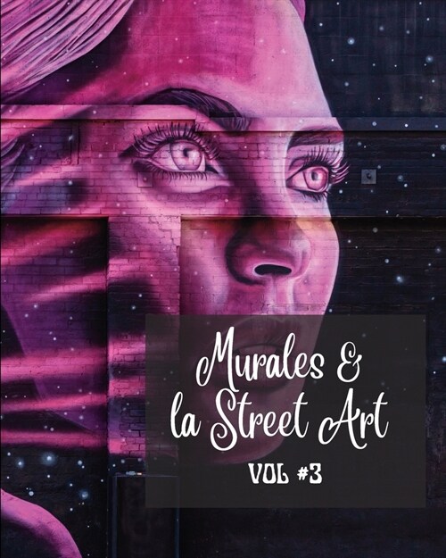 Murales e la Street Art #3: La storia raccontata sui muri - Foto libro vol. 3 (Paperback)