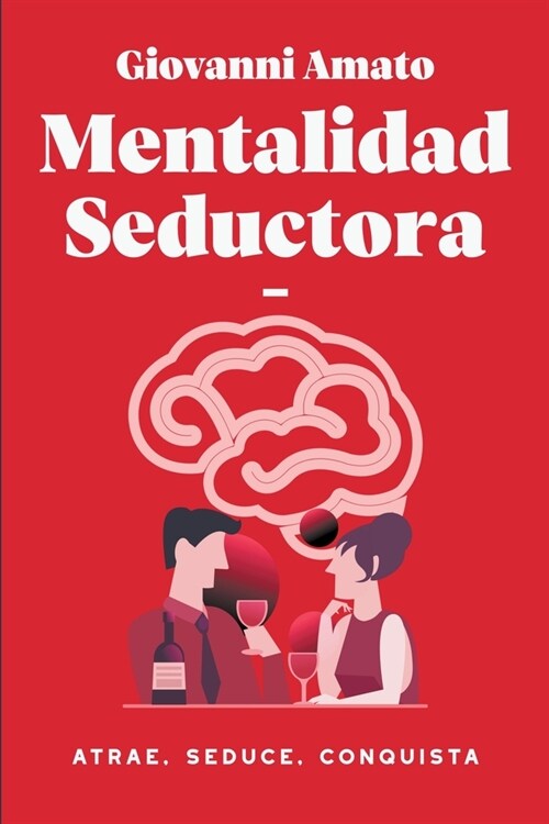 Mentalidad Seductora: Atrae, Seduce, Conquista (Paperback)