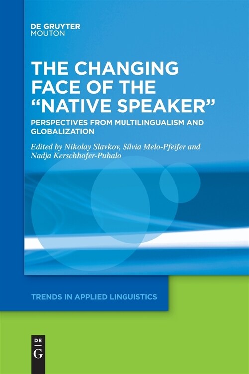 The Changing Face of the Native Speaker: Perspectives from Multilingualism and Globalization (Paperback)
