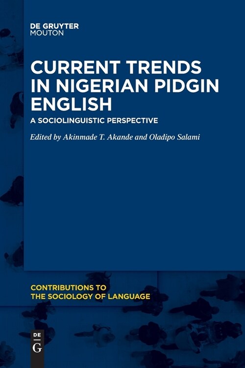 Current Trends in Nigerian Pidgin English: A Sociolinguistic Perspective (Paperback)