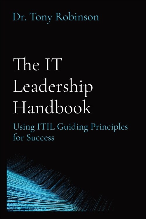 The IT Leadership Handbook: Using ITIL Guiding Principles for Success (Paperback)