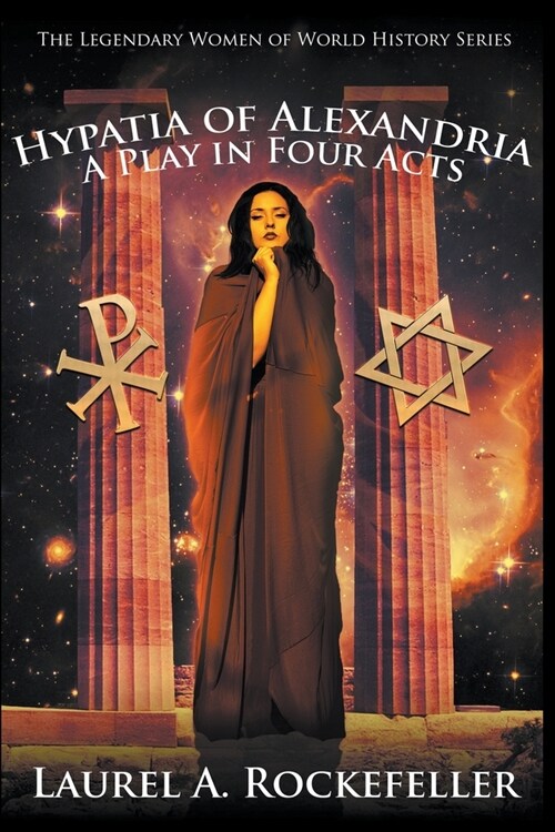 Hypatia of Alexandria: A Play in Four Acts (Paperback)