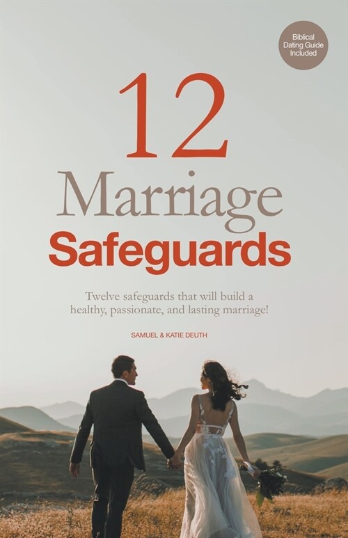 12 Marriage Safeguards: Twelve Safeguards that will Build a Healthy, Passionate, and Lasting Marriage! (Paperback)