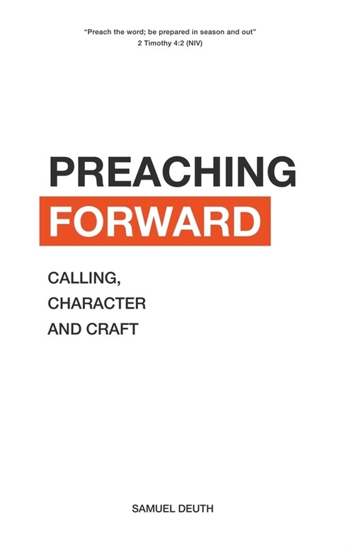 Preaching Forward: Calling, Character and Craft (Paperback)