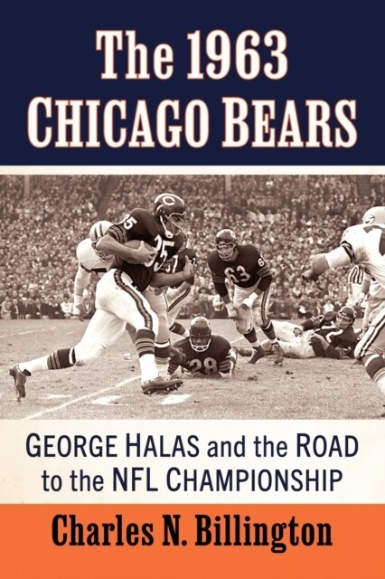 The 1963 Chicago Bears: George Halas and the Road to the NFL Championship (Paperback)