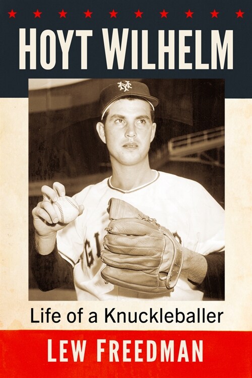 Hoyt Wilhelm: Life of a Knuckleballer (Paperback)