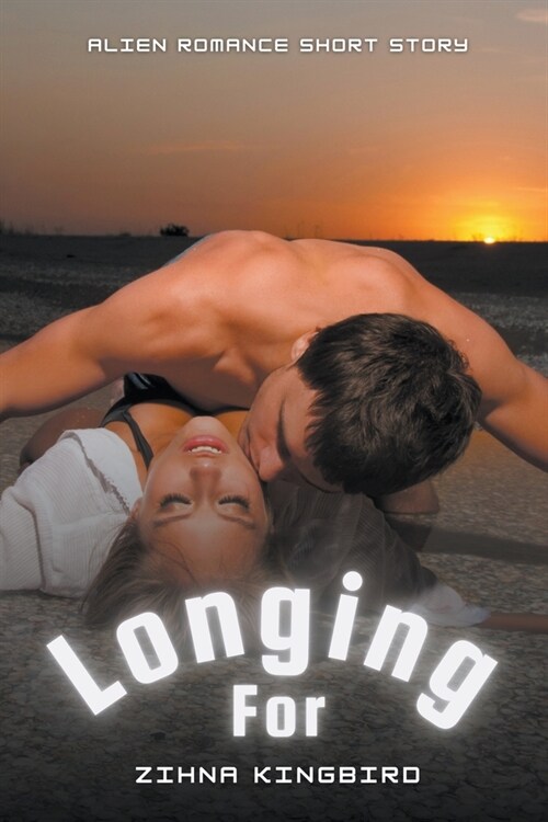 Longing For: Alien Romance Short Story (Paperback)