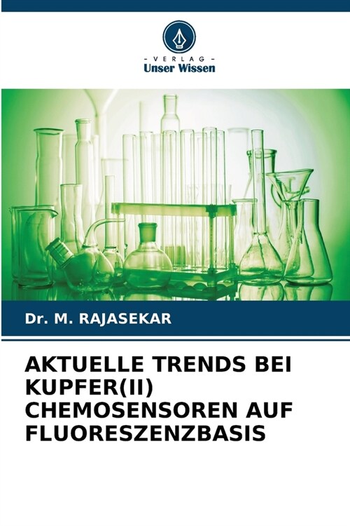 Aktuelle Trends Bei Kupfer(ii) Chemosensoren Auf Fluoreszenzbasis (Paperback)