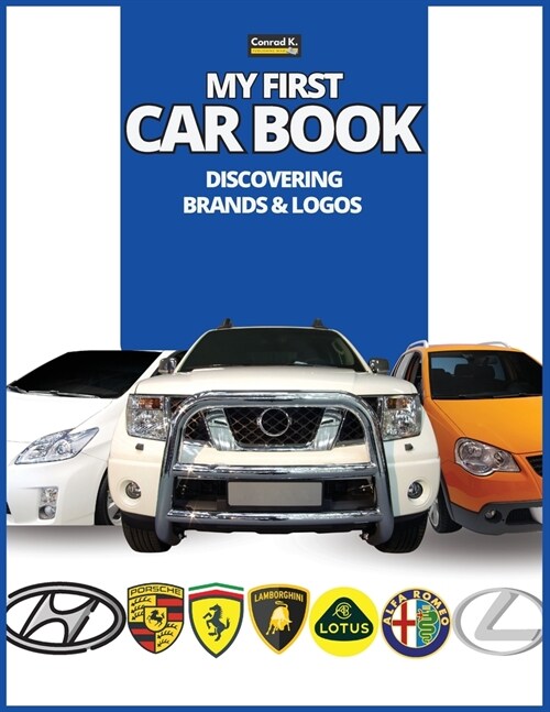 My First Car Book: Discovering Brands and Logos, colorful book for kids, car brands logos with nice pictures of cars from around the worl (Paperback, 2)