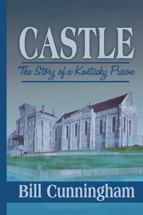 Castle: The Story of a Kentucky Prison (Paperback)